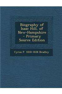 Biography of Isaac Hill, of New-Hampshire