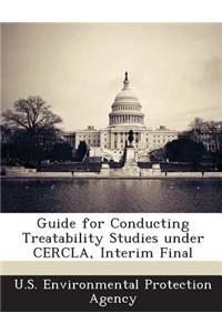 Guide for Conducting Treatability Studies Under Cercla, Interim Final