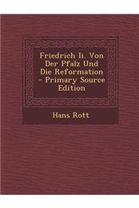 Friedrich II. Von Der Pfalz Und Die Reformation