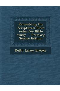 Ransacking the Scriptures; Bible Rules for Bible Study