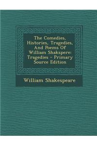 The Comedies, Histories, Tragedies, and Poems of William Shakspere
