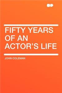 Fifty Years of an Actor's Life