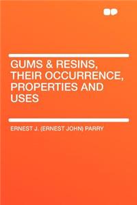 Gums & Resins, Their Occurrence, Properties and Uses