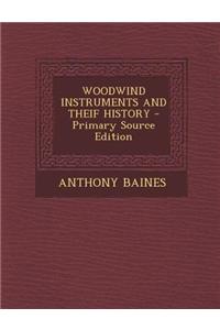 Woodwind Instruments and Theif History - Primary Source Edition