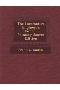 The Locomotive Engineer's Torch.