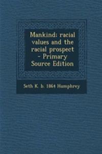 Mankind; Racial Values and the Racial Prospect