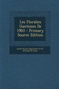 Les Floralies Gantoises de 1903 - Primary Source Edition