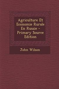 Agriculture Et Economie Rurale En Russie - Primary Source Edition