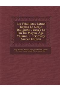 Les Fabulistes Latins Depuis Le Siecle D'Auguste Jusqu'a La Fin Du Moyen Age, Volume 1 - Primary Source Edition