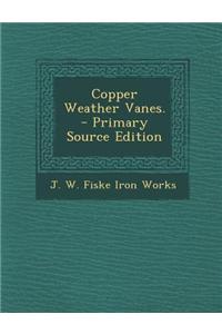 Copper Weather Vanes.