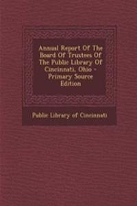 Annual Report of the Board of Trustees of the Public Library of Cincinnati, Ohio