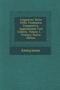 Linguarum Totius Orbis Vocabularia Comparativa, Augustissimae Curi Collecta, Volume 1...