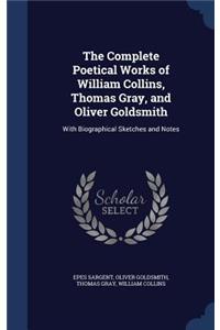 Complete Poetical Works of William Collins, Thomas Gray, and Oliver Goldsmith