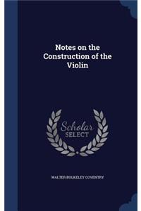 Notes on the Construction of the Violin