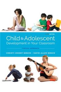 Child and Adolescent Development in Your Classroom, Topical Approach