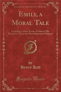 Emily, a Moral Tale, Vol. 1 of 2