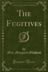 The Fugitives (Classic Reprint)