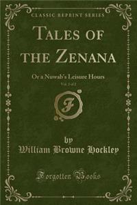 Tales of the Zenana, Vol. 2 of 2: Or a Nuwab's Leisure Hours (Classic Reprint)
