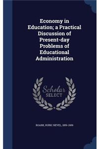 Economy in Education; a Practical Discussion of Present-day Problems of Educational Administration