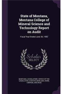 State of Montana, Montana College of Mineral Science and Technology Report on Audit