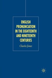 English Pronunciation in the Eighteenth and Nineteenth Centuries