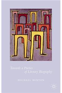 Towards a Poetics of Literary Biography