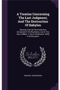 Treatise Concerning The Last Judgment, And The Destruction Of Babylon