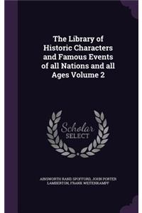 The Library of Historic Characters and Famous Events of all Nations and all Ages Volume 2