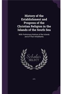 History of the Establishment and Progress of the Christian Religion in the Islands of the South Sea