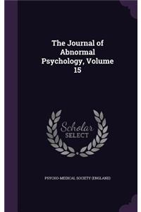 The Journal of Abnormal Psychology, Volume 15