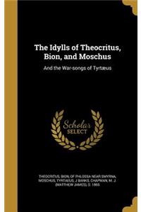 The Idylls of Theocritus, Bion, and Moschus