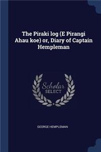 The Piraki log (E Pirangi Ahau koe) or, Diary of Captain Hempleman