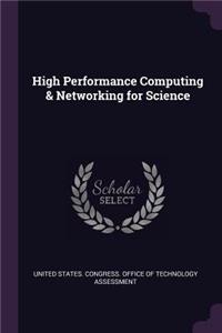 High Performance Computing & Networking for Science