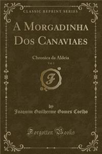 A Morgadinha DOS Canaviaes, Vol. 1: Chronica Da Aldeia (Classic Reprint)