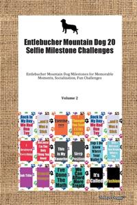 Entlebucher Mountain Dog 20 Selfie Milestone Challenges Entlebucher Mountain Dog Milestones for Memorable Moments, Socialization, Fun Challenges Volume 2