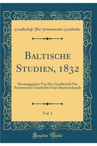 Baltische Studien, 1832, Vol. 1: Herausgegeben Von Der Gesellschaft FÃ¼r Pommersche Geschichte Und Altertumskunde (Classic Reprint)