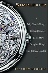 Simplexity: Why Simple Things Become Complex (and How Complex Things Can Be Made Simple)