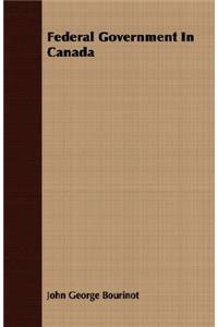 Federal Government In Canada