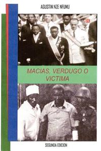 Macias, Verdugo O Victima