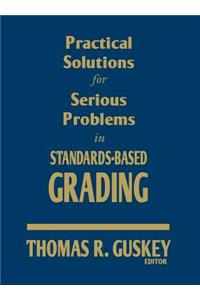 Practical Solutions for Serious Problems in Standards-Based Grading