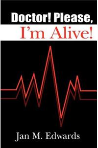 Doctor! Please, I'm Alive!