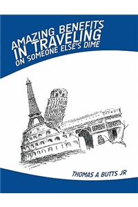 Amazing Benefits in Traveling on Someone Else's Dime