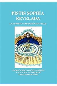 Pistis Sophía Revelada: La Suprema Sabiduría Sin Velos