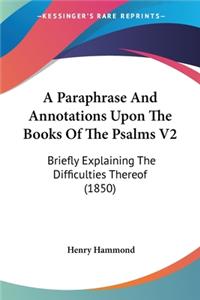 Paraphrase And Annotations Upon The Books Of The Psalms V2