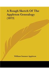 Rough Sketch Of The Appleton Genealogy (1873)