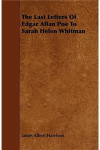 The Last Letters Of Edgar Allan Poe To Sarah Helen Whitman