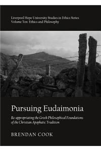 Pursuing Eudaimonia: Re-Appropriating the Greek Philosophical Foundations of the Christian Apophatic Tradition