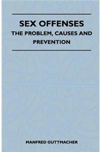 Sex Offenses - The Problem, Causes and Prevention