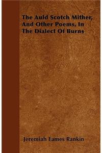 The Auld Scotch Mither, And Other Poems, In The Dialect Of Burns