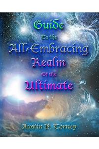 Guide to the All-Embracing Realm of the Ultimate